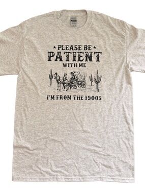 Please Be Patient With Me, I’m From The 1900’s Graphic T-Shirt